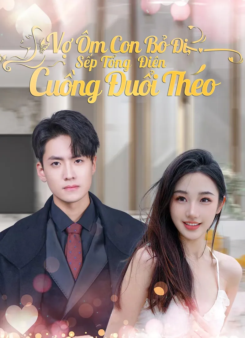 Ảnh bìa Vợ Ôm Con Bỏ Đi, Sếp Tổng Điên Cuồng Đuổi Theo