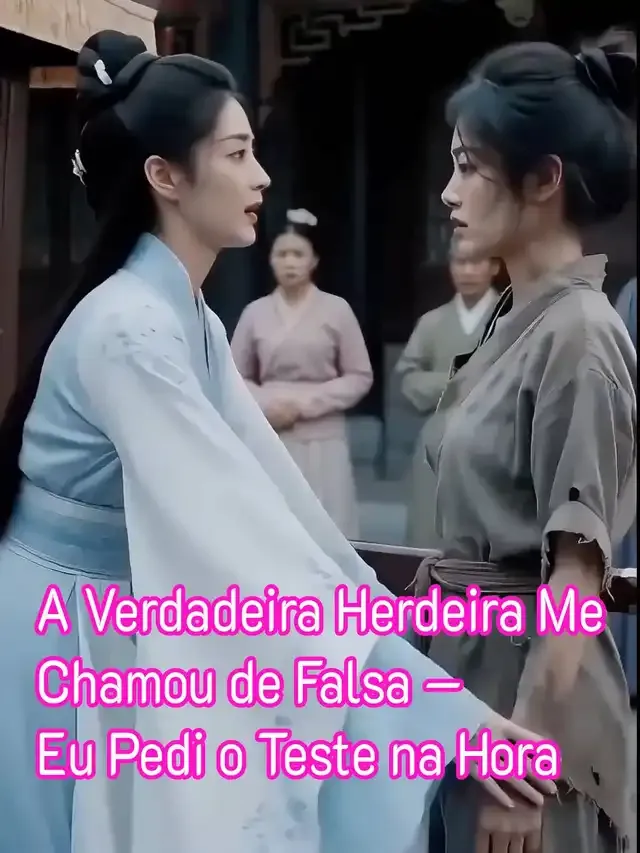 Capa de A Verdadeira Herdeira Me Chamou de Falsa — Eu Pedi o Teste na Hora