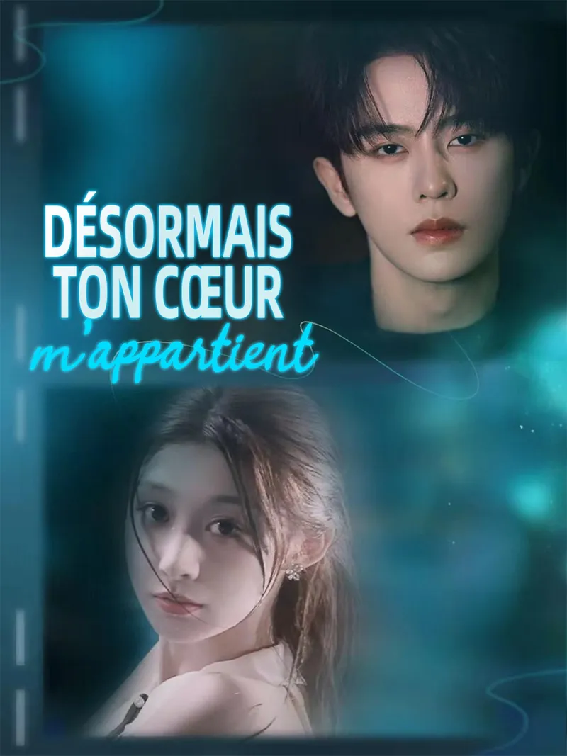 Couverture de Désormais, ton cœur m'appartient